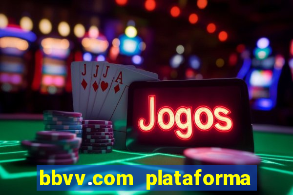 bbvv.com plataforma de jogos